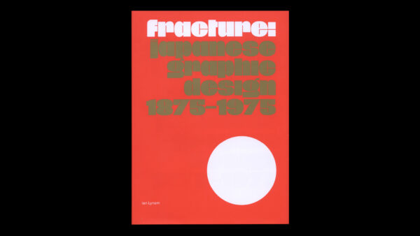 Fracture: Japanese Graphic Design 1875–1975 — Ian Lynam - Image 2