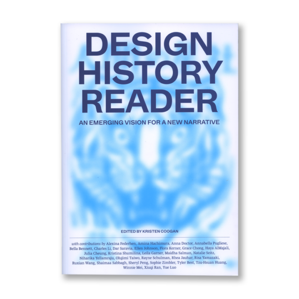 Design History Reader - an emerging vision for a new narrative — 	Kristen Coogan (ed)