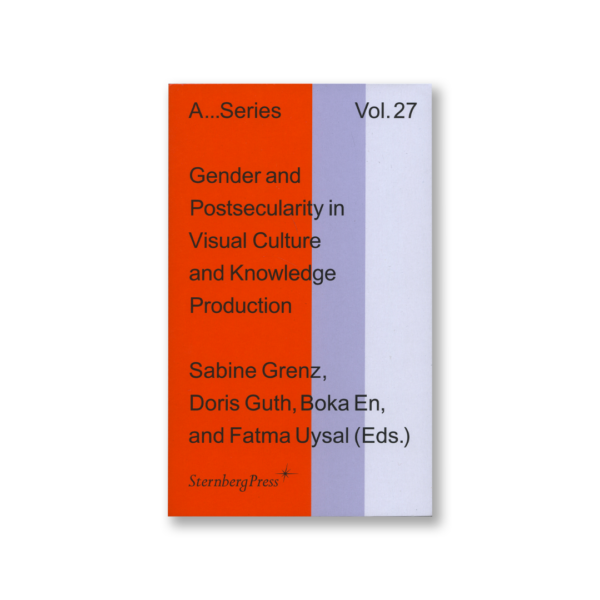 Gender and Postsecularity in Knowledge Production and Visual Culture — Sabine Grenz