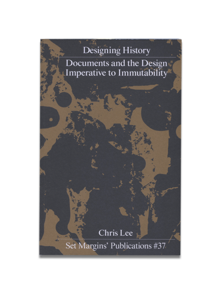 Designing History - Documents and the Design Imperative to Immutability — Chris Lee; Silvio Lorusso