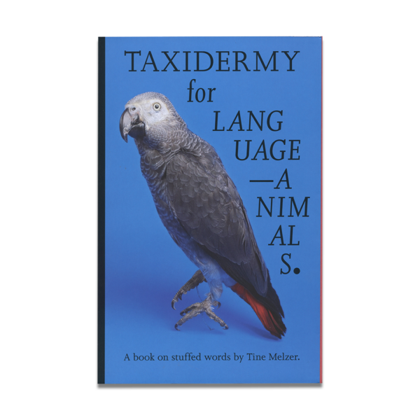 Taxidermy For Language-Animals (Re-Print) — Tine Melzer