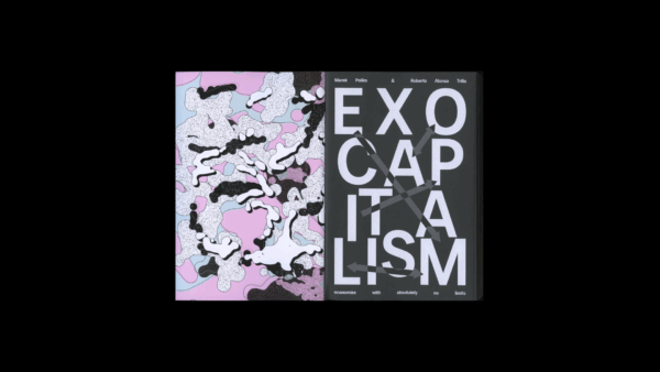 Exocapitalism: Economies with absolutely no limits — Marek Poliks; Roberto Alonso Trillo - Image 3