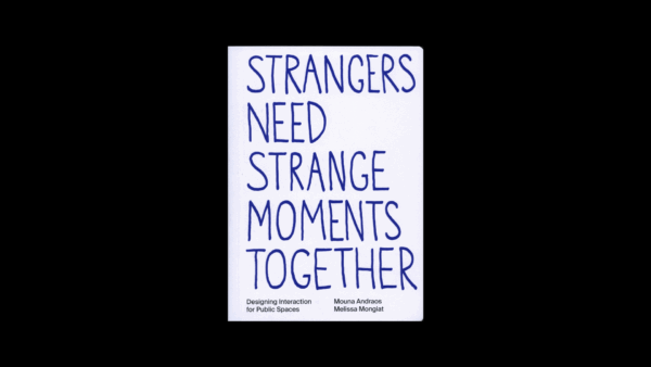 Strangers Need Strange Moments Together - Designing interaction for public spaces — daily tous les jours - Image 2