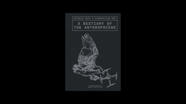 A Bestiary of the Anthropocene — N. Nova ; Disnovation.org - Image 2