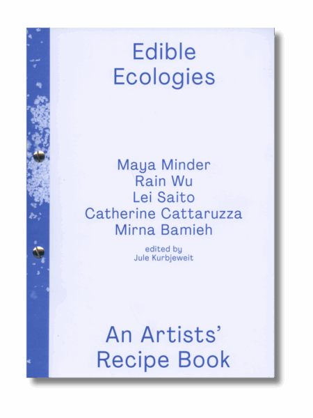 Edible Ecologies - An Artists' Recipe Book