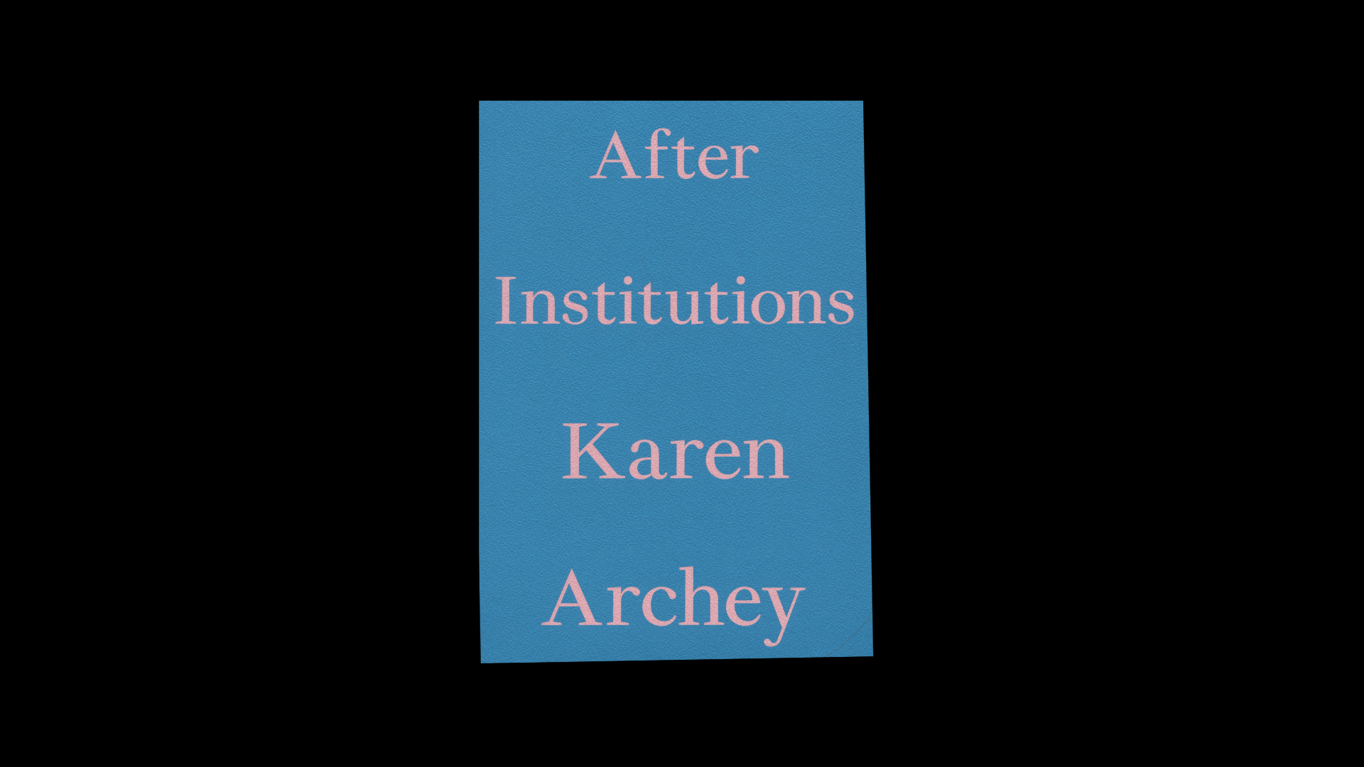 After Institutions — Karen Archey - Image 2
