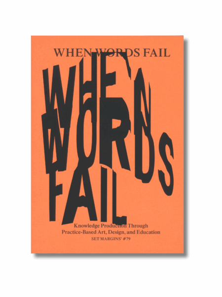 When Words Fail - On Practice-Based Art, Design and Education — Giulia Cordin ed.