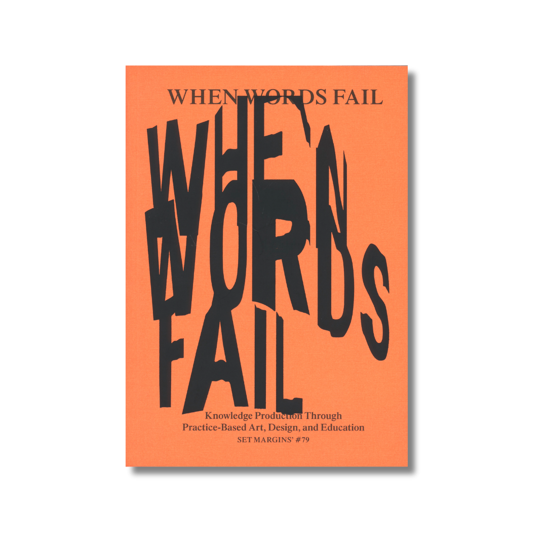 When Words Fail - On Practice-Based Art, Design and Education — Giulia Cordin ed.